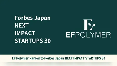 Dark green Forbes Japan NEXT IMPACT STARTUPS 30 sign with the EF Polymer logo